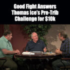Good Fight Answers Thomas Ice’s Pre-Trib Challenge for $10k